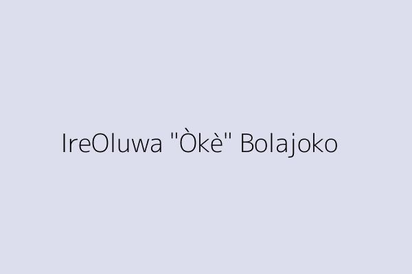 IreOluwa "Òkè" Bolajoko